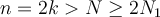 n=2k>N\geq 2N_1