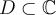 D \subset \mathbb{C}